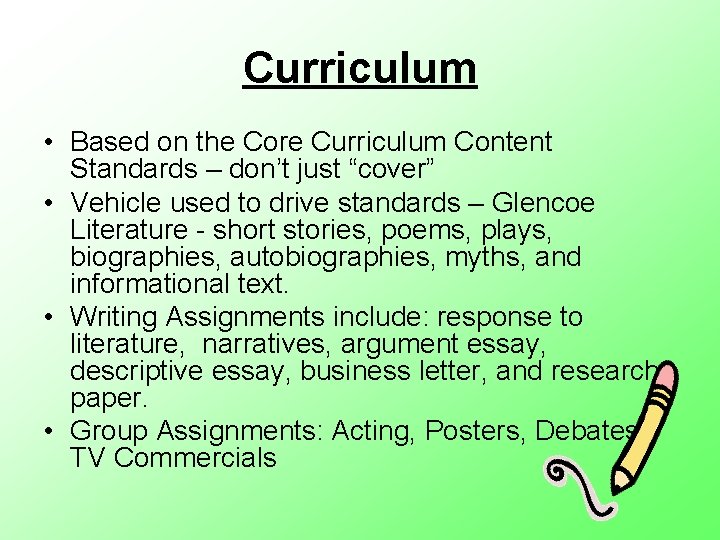 Curriculum • Based on the Core Curriculum Content Standards – don’t just “cover” •