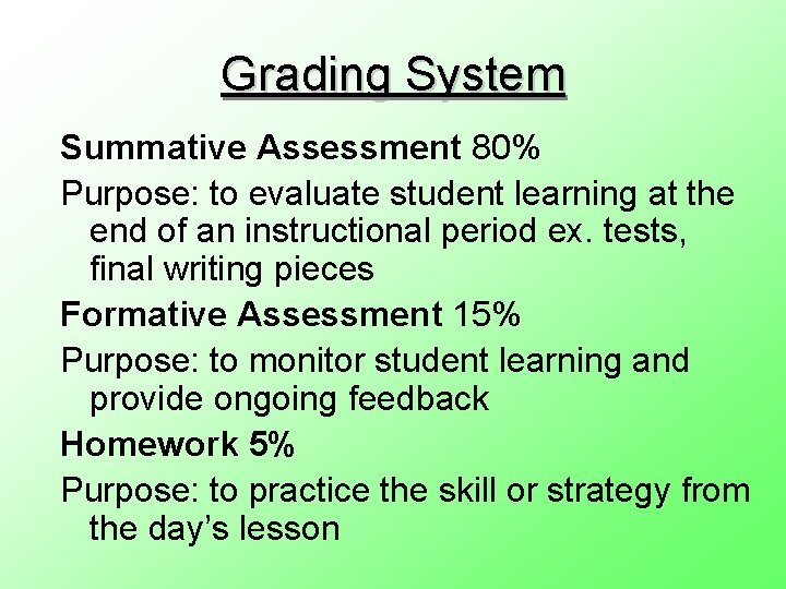 Grading System Summative Assessment 80% Purpose: to evaluate student learning at the end of