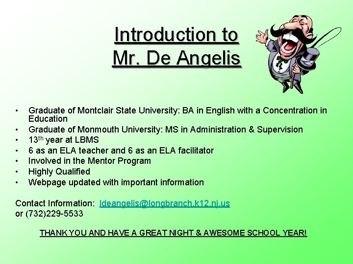 Introduction to Mr. De Angelis • • Graduate of Montclair State University: BA in