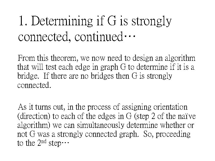 1. Determining if G is strongly connected, continued… From this theorem, we now need