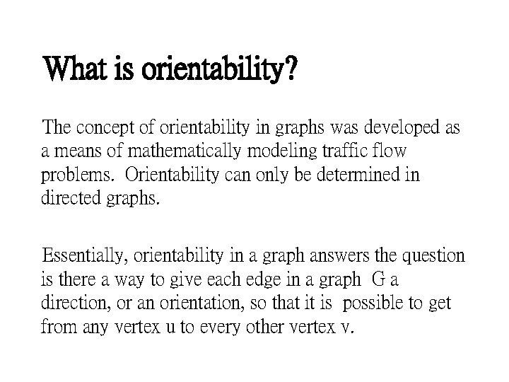 What is orientability? The concept of orientability in graphs was developed as a means