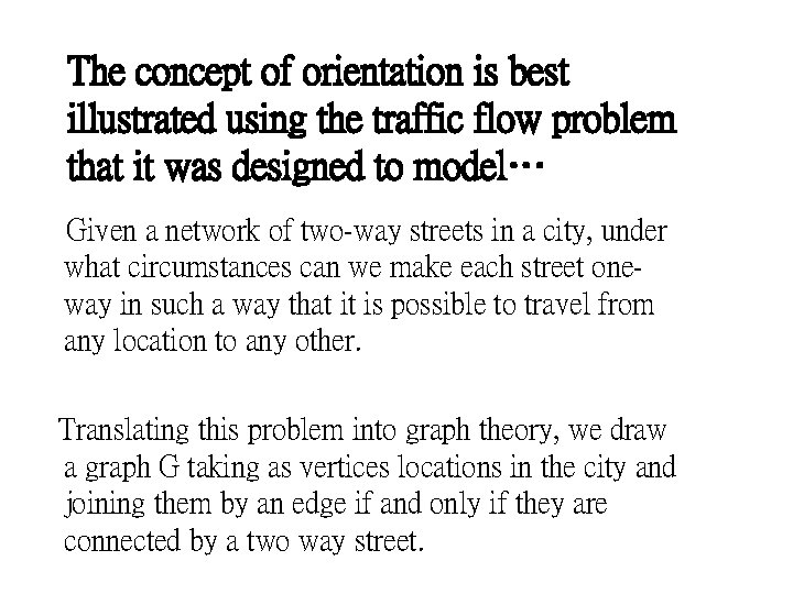The concept of orientation is best illustrated using the traffic flow problem that it