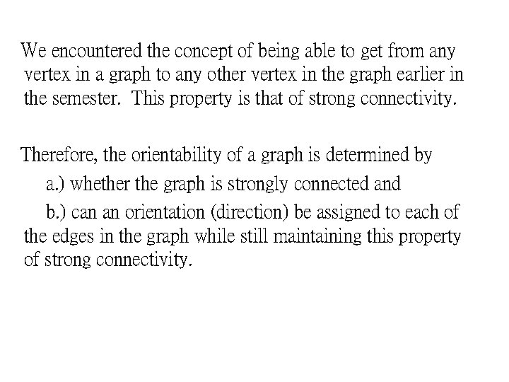 We encountered the concept of being able to get from any vertex in a