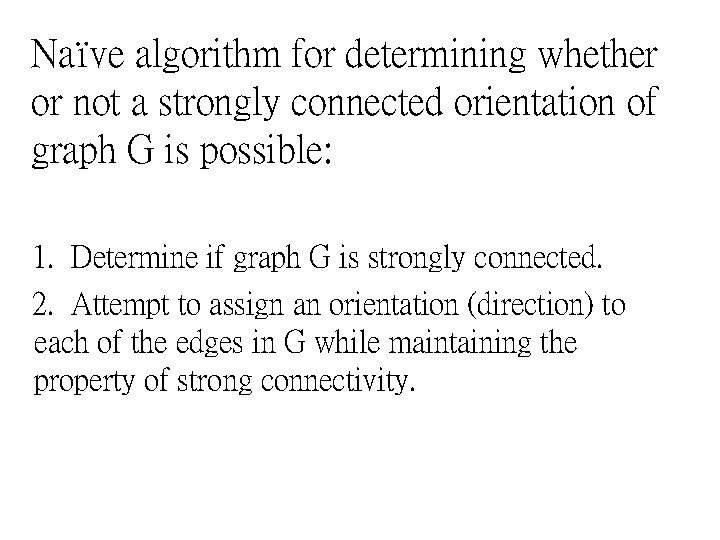 Naïve algorithm for determining whether or not a strongly connected orientation of graph G