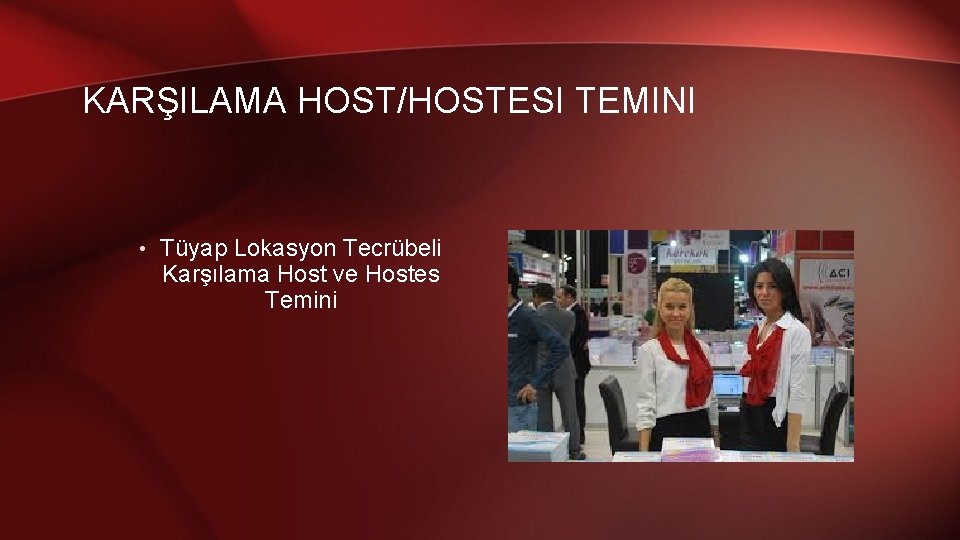 KARŞILAMA HOST/HOSTESI TEMINI • Tüyap Lokasyon Tecrübeli Karşılama Host ve Hostes Temini 