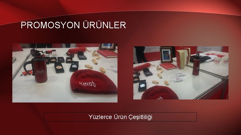 PROMOSYON ÜRÜNLER Yüzlerce Ürün Çeşitliliği 