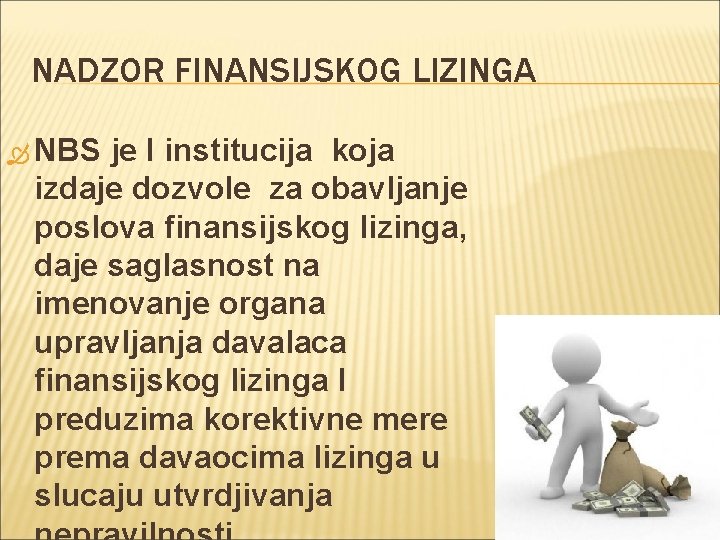 NADZOR FINANSIJSKOG LIZINGA NBS je I institucija koja izdaje dozvole za obavljanje poslova finansijskog