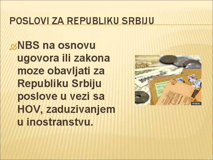 POSLOVI ZA REPUBLIKU SRBIJU NBS na osnovu ugovora ili zakona moze obavljati za Republiku