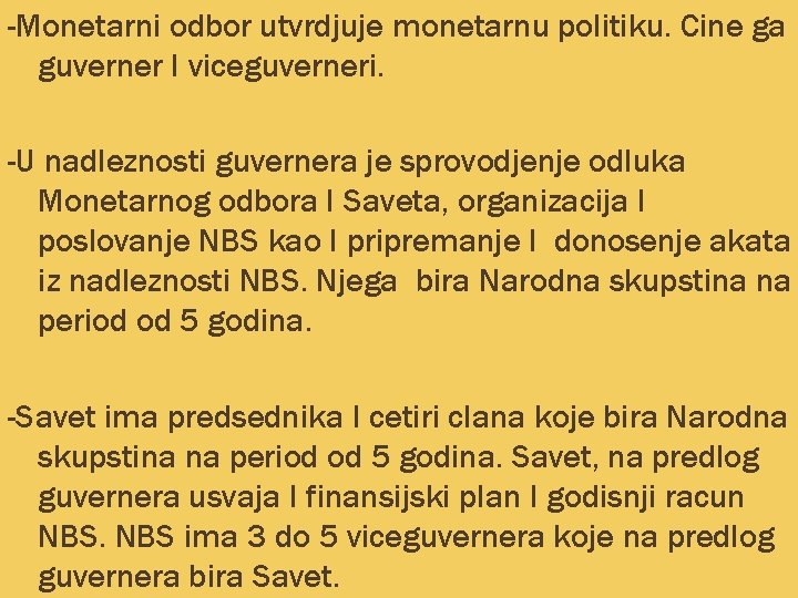 -Monetarni odbor utvrdjuje monetarnu politiku. Cine ga guverner I viceguverneri. -U nadleznosti guvernera je