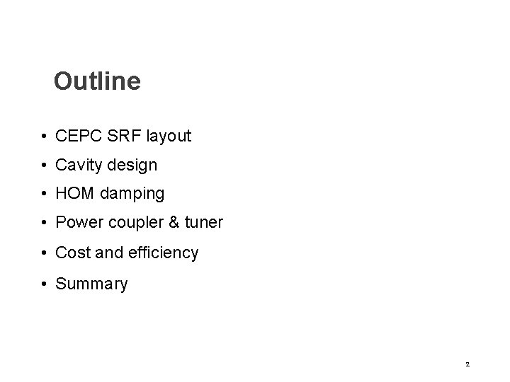 Outline • CEPC SRF layout • Cavity design • HOM damping • Power coupler