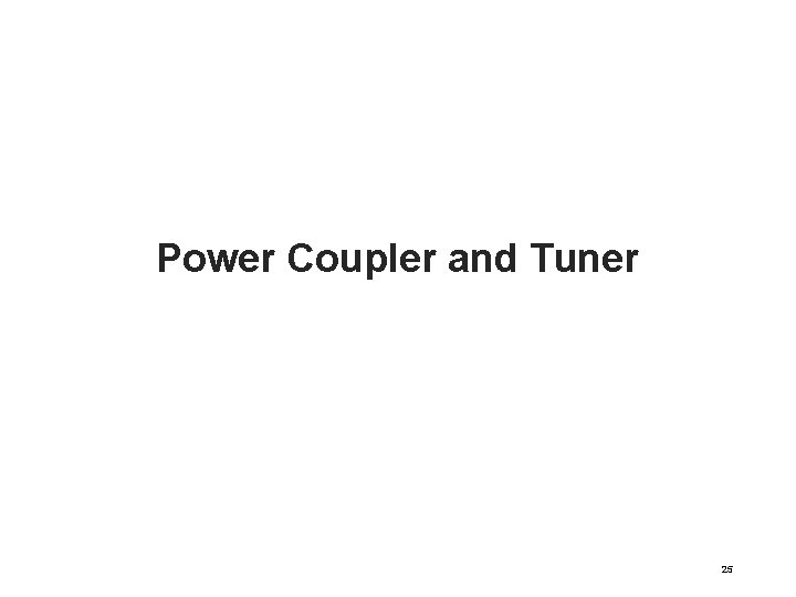 Power Coupler and Tuner 25 