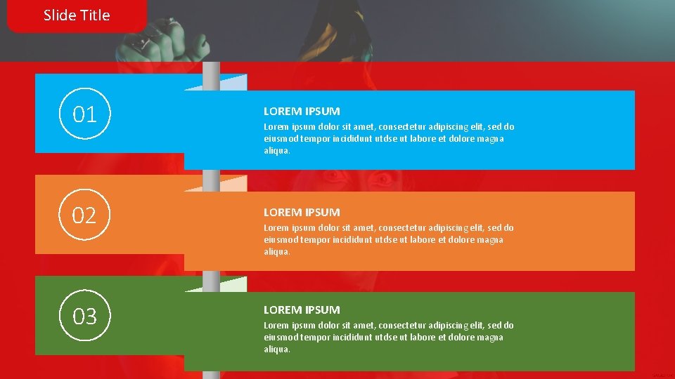 Slide Title 01 LOREM IPSUM 02 LOREM IPSUM 03 LOREM IPSUM Lorem ipsum dolor