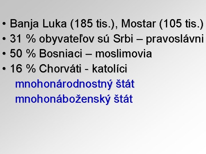  • Banja Luka (185 tis. ), Mostar (105 tis. ) • 31 %
