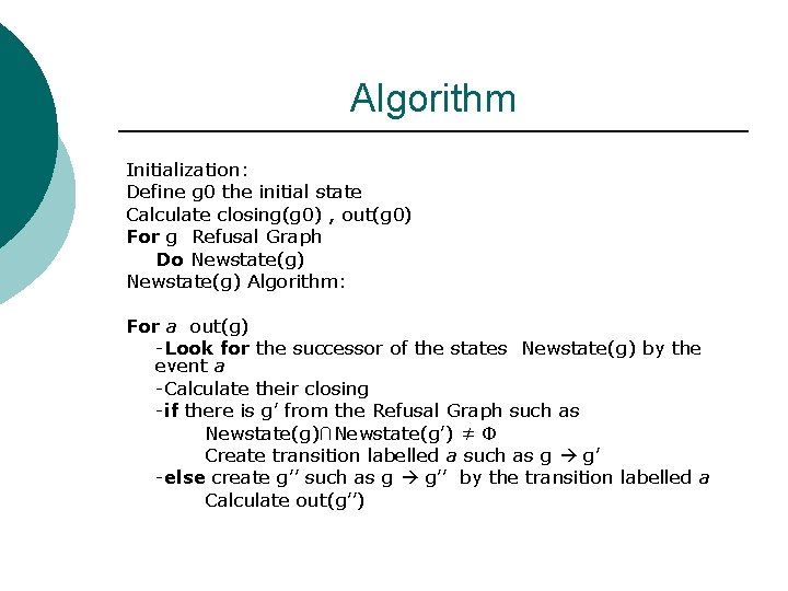Algorithm Initialization: Define g 0 the initial state Calculate closing(g 0) , out(g 0) Algorithm Initialization: Define g 0 the initial state Calculate closing(g 0) , out(g 0)