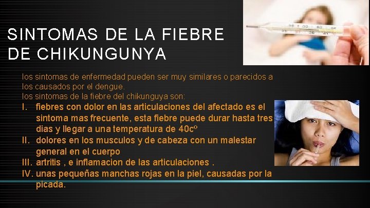 SINTOMAS DE LA FIEBRE DE CHIKUNGUNYA los sintomas de enfermedad pueden ser muy similares