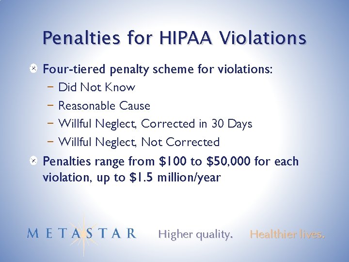 Penalties for HIPAA Violations Four-tiered penalty scheme for violations: − Did Not Know −