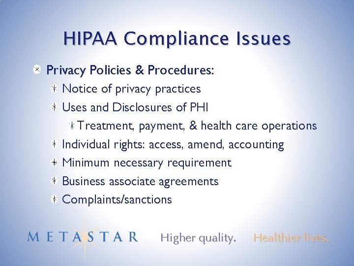 HIPAA Compliance Issues Privacy Policies & Procedures: Notice of privacy practices Uses and Disclosures