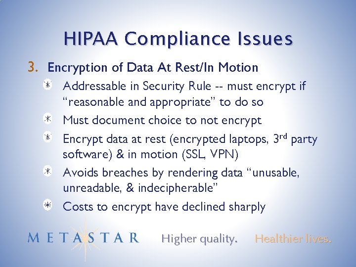 HIPAA Compliance Issues 3. Encryption of Data At Rest/In Motion Addressable in Security Rule