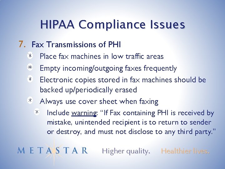 HIPAA Compliance Issues 7. Fax Transmissions of PHI Place fax machines in low traffic
