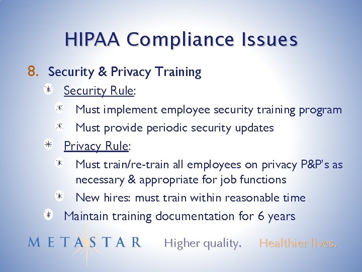 HIPAA Compliance Issues 8. Security & Privacy Training Security Rule: Must implement employee security