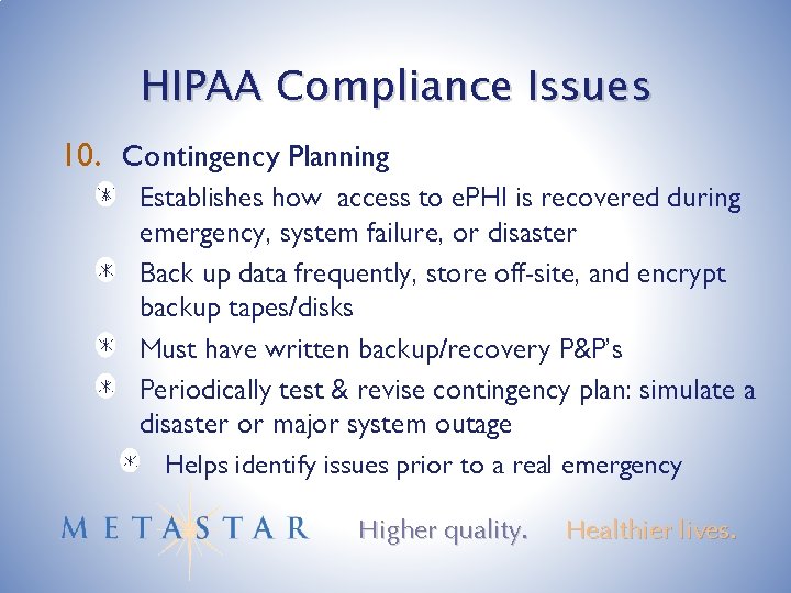 HIPAA Compliance Issues 10. Contingency Planning Establishes how access to e. PHI is recovered