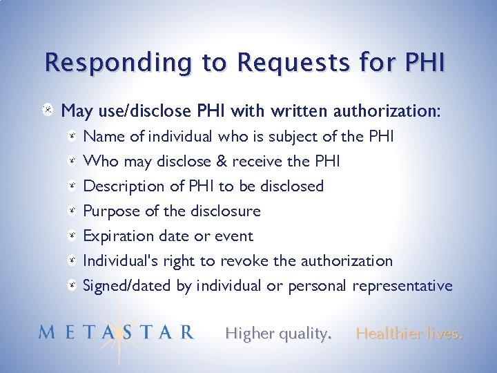 Responding to Requests for PHI May use/disclose PHI with written authorization: Name of individual