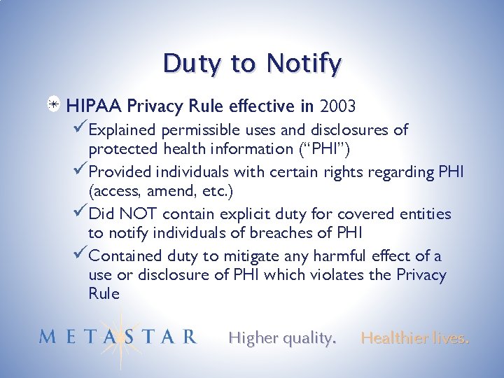 Duty to Notify HIPAA Privacy Rule effective in 2003 üExplained permissible uses and disclosures