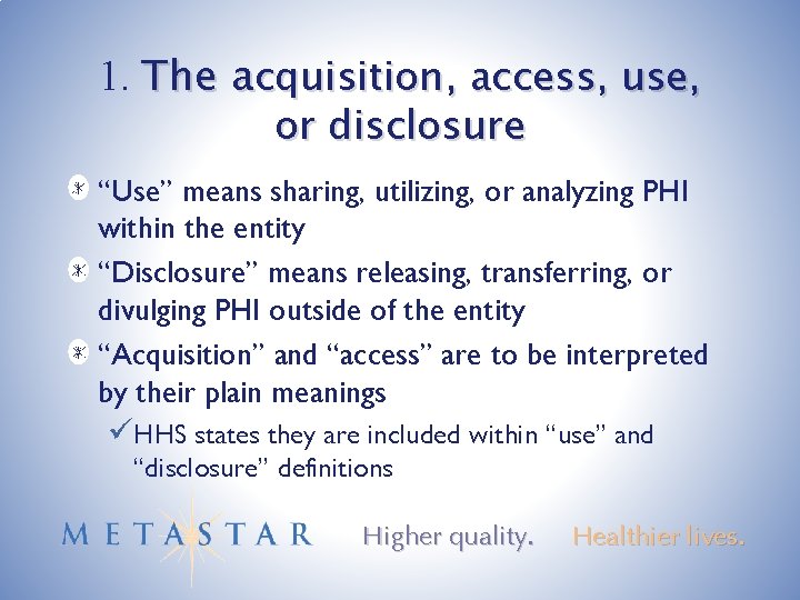 1. The acquisition, access, use, or disclosure “Use” means sharing, utilizing, or analyzing PHI