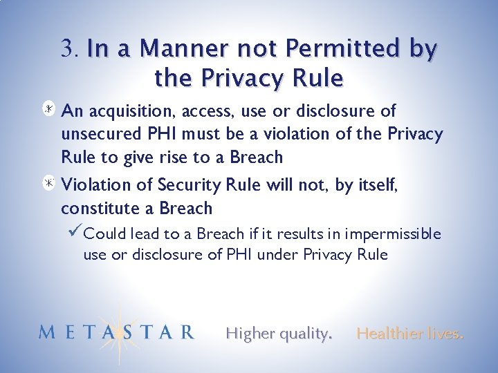 3. In a Manner not Permitted by the Privacy Rule An acquisition, access, use