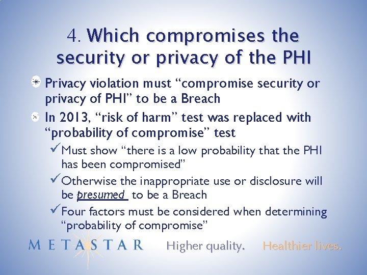 4. Which compromises the security or privacy of the PHI Privacy violation must “compromise