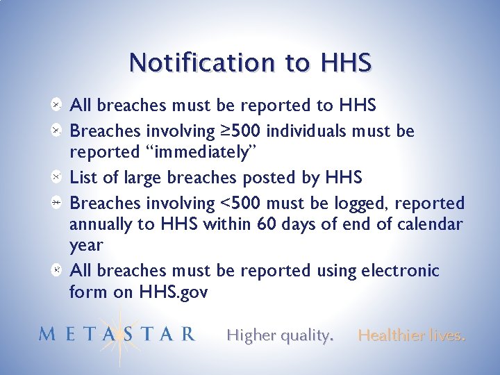 Notification to HHS All breaches must be reported to HHS Breaches involving ≥ 500