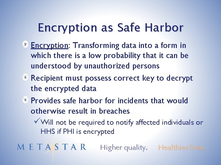 Encryption as Safe Harbor Encryption: Transforming data into a form in which there is
