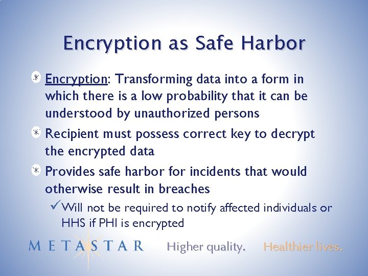 Encryption as Safe Harbor Encryption: Transforming data into a form in which there is