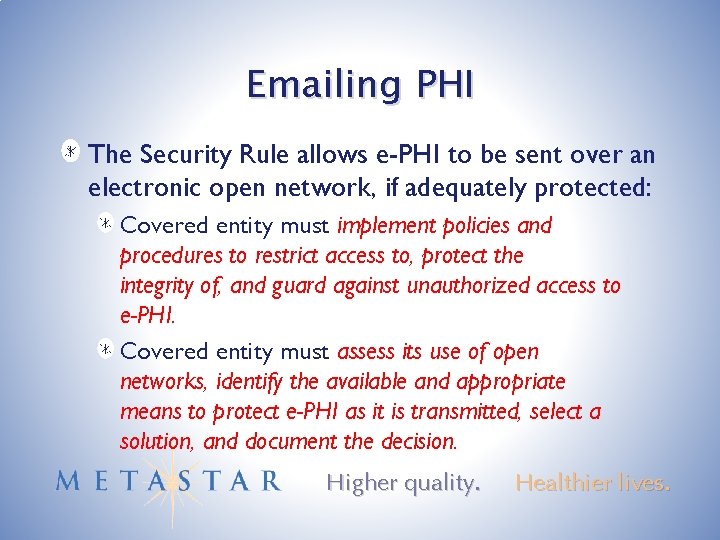 Emailing PHI The Security Rule allows e-PHI to be sent over an electronic open