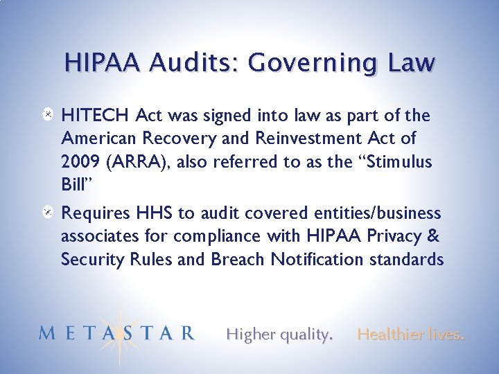 HIPAA Audits: Governing Law HITECH Act was signed into law as part of the