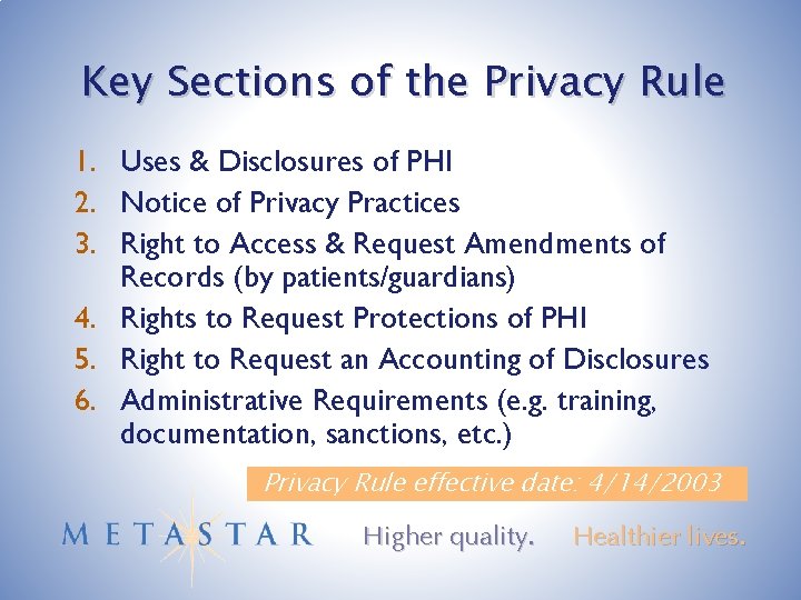 Key Sections of the Privacy Rule 1. Uses & Disclosures of PHI 2. Notice