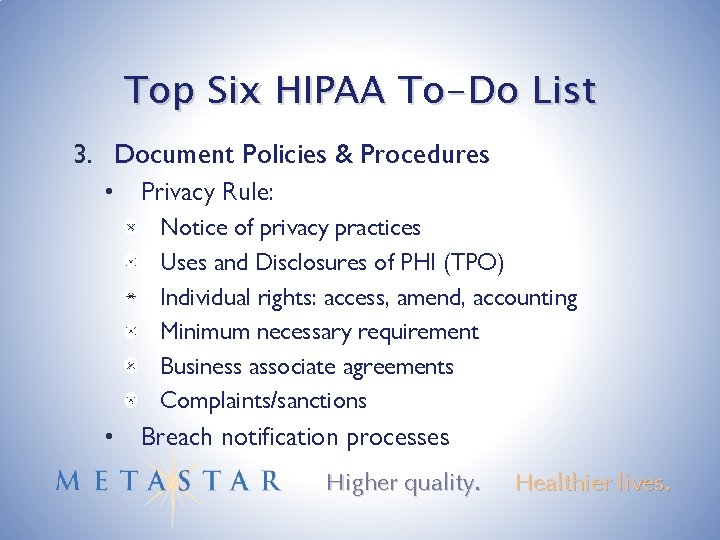 Top Six HIPAA To-Do List 3. Document Policies & Procedures • Privacy Rule: Notice