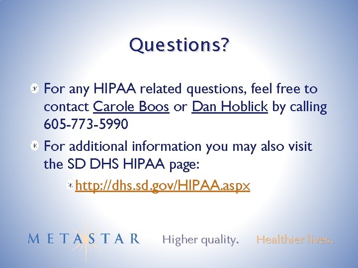 Questions? For any HIPAA related questions, feel free to contact Carole Boos or Dan