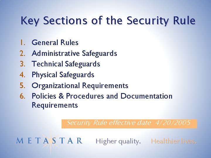 Key Sections of the Security Rule 1. 2. 3. 4. 5. 6. General Rules