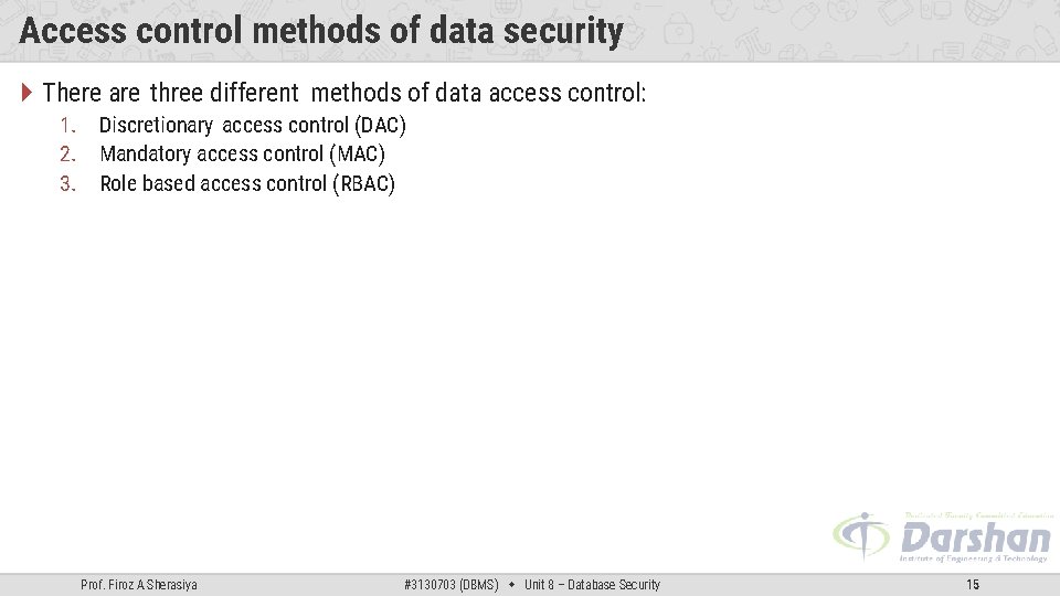 Access control methods of data security There are three different methods of data access