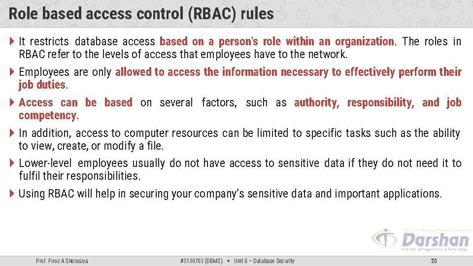 Role based access control (RBAC) rules It restricts database access based on a person's