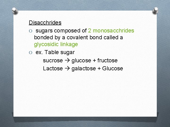 Disacchrides O sugars composed of 2 monosacchrides bonded by a covalent bond called a