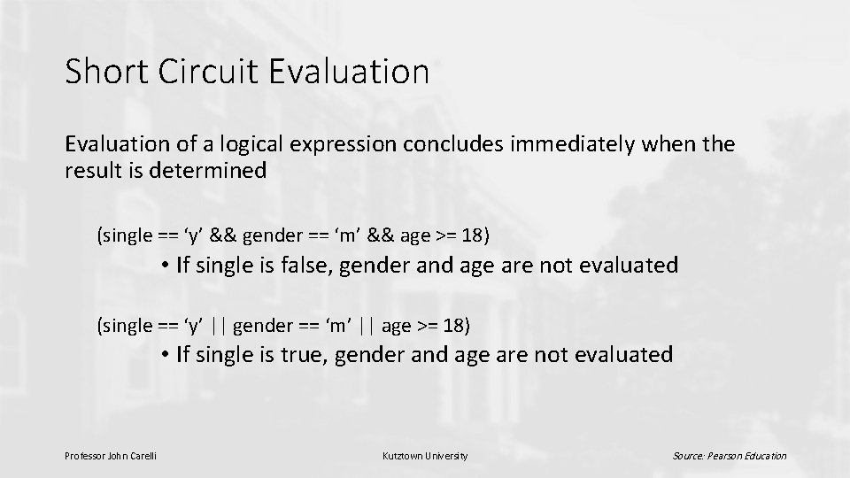 Short Circuit Evaluation of a logical expression concludes immediately when the result is determined