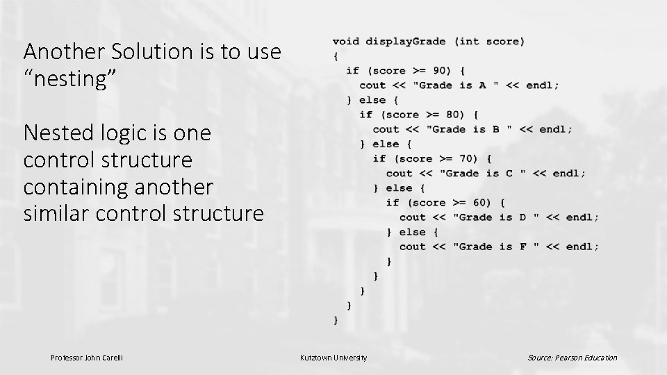 Another Solution is to use “nesting” Nested logic is one control structure containing another