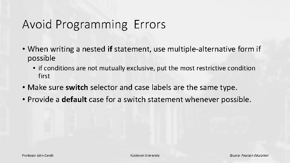 Avoid Programming Errors • When writing a nested if statement, use multiple-alternative form if