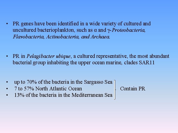  • PR genes have been identified in a wide variety of cultured and
