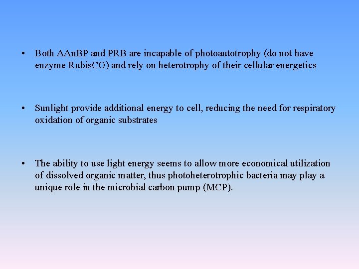  • Both AAn. BP and PRB are incapable of photoautotrophy (do not have