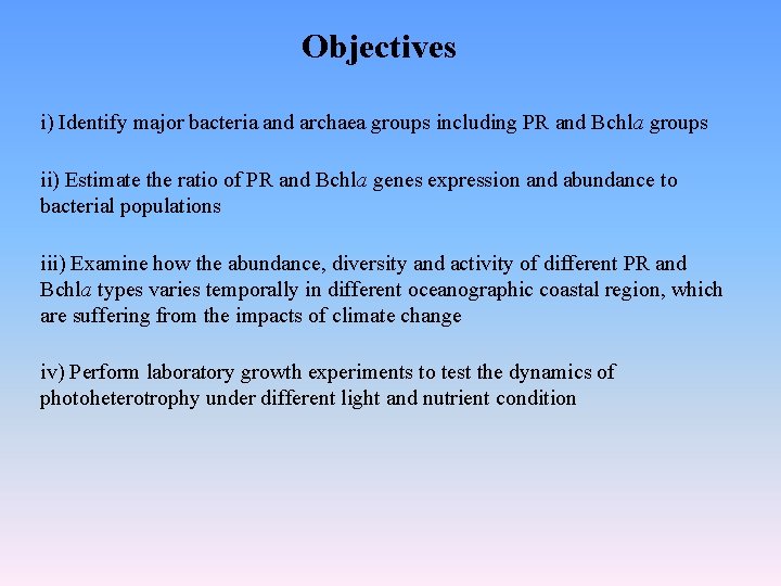 Objectives i) Identify major bacteria and archaea groups including PR and Bchla groups ii)
