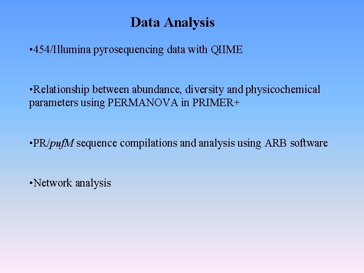 Data Analysis • 454/Illumina pyrosequencing data with QIIME • Relationship between abundance, diversity and