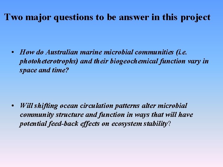 Two major questions to be answer in this project • How do Australian marine